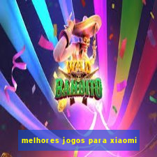 melhores jogos para xiaomi